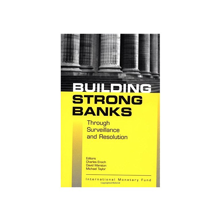 Building Strong Banks Through Surveillance and Resolution